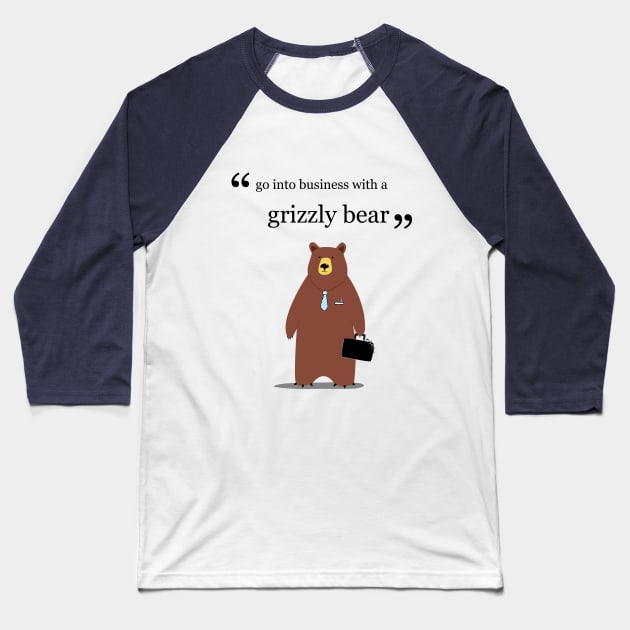 Go into business with a grizzly bear Baseball T-Shirt by guidogokraw